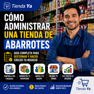 Cómo administrar una tienda de abarrotes (guía completa para 2026)